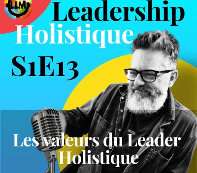 Les valeurs du Leader Holistique